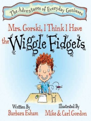 cover image of Mrs. Gorski, I Think I Have the Wiggle Fidgets